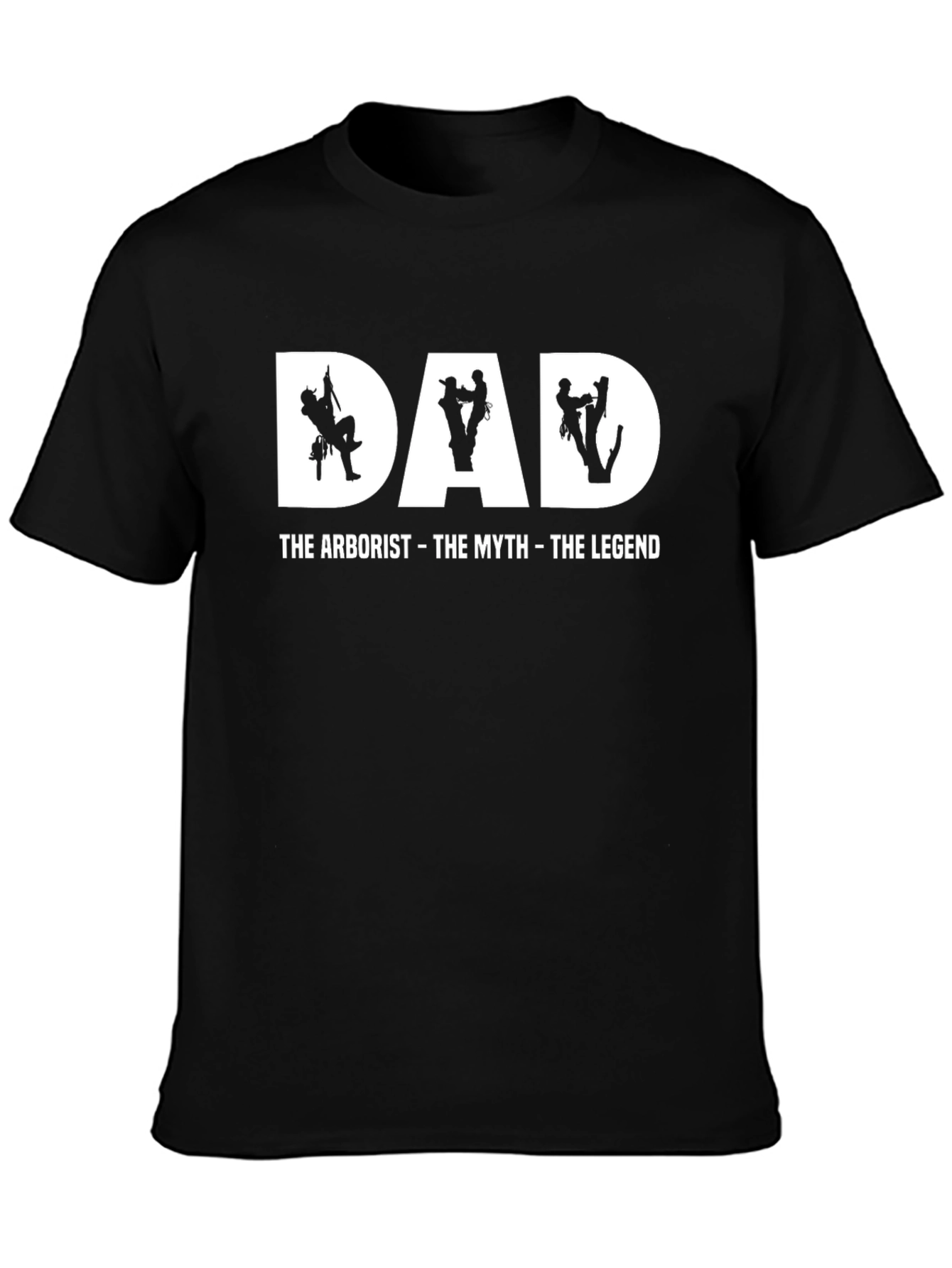Dad Arborist T-Shirt - The Myth The Legend