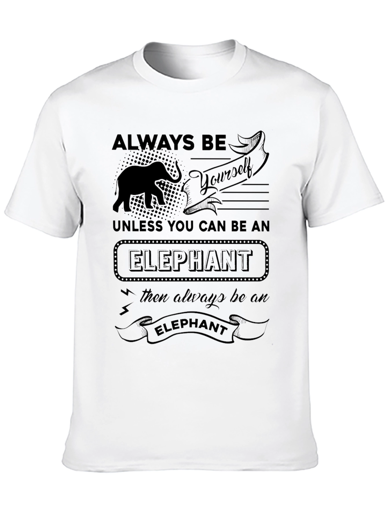 Always Be Yourself Unless Elephant T-Shirt
