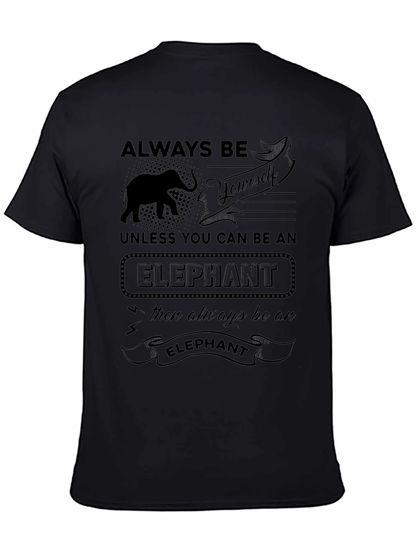 Always Be Yourself Unless Elephant T-Shirt