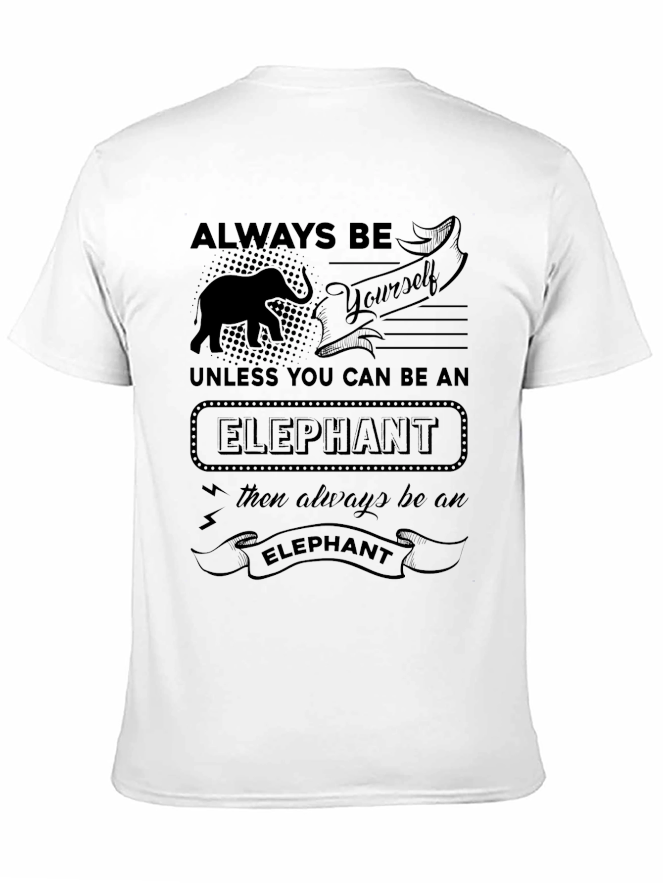 Always Be Yourself Unless Elephant T-Shirt