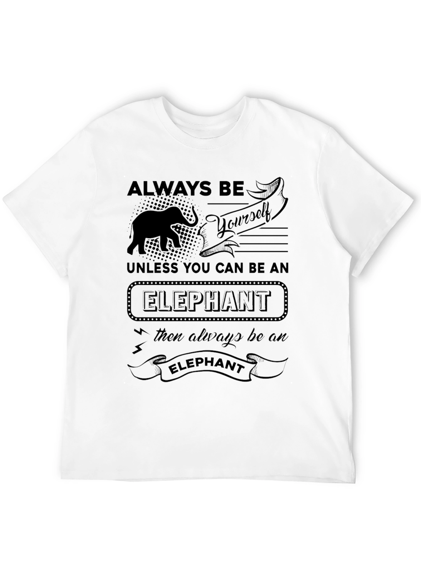 Always Be Yourself Unless Elephant T-Shirt