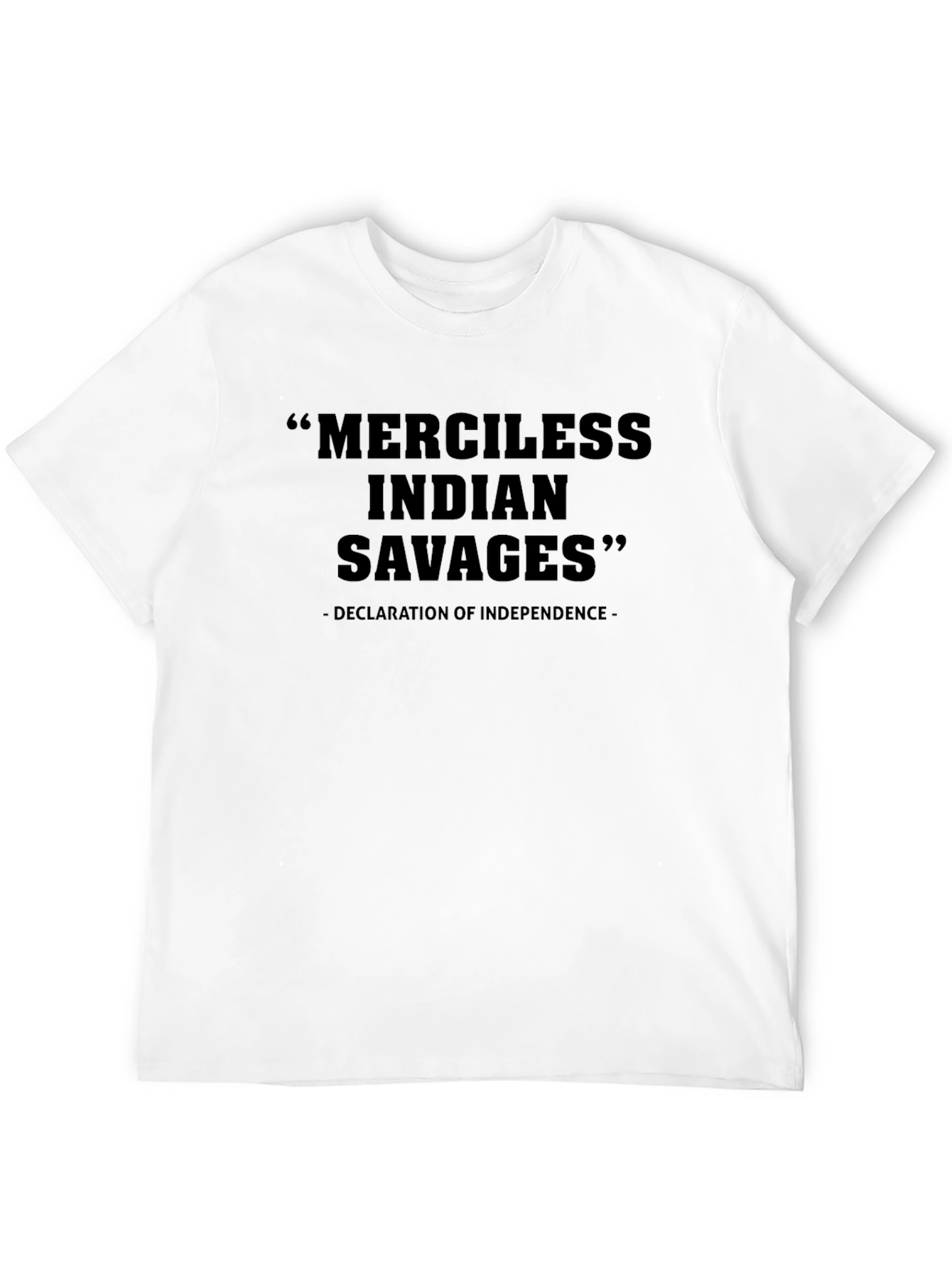 Merciless Indian Savages Declaration T-Shirt