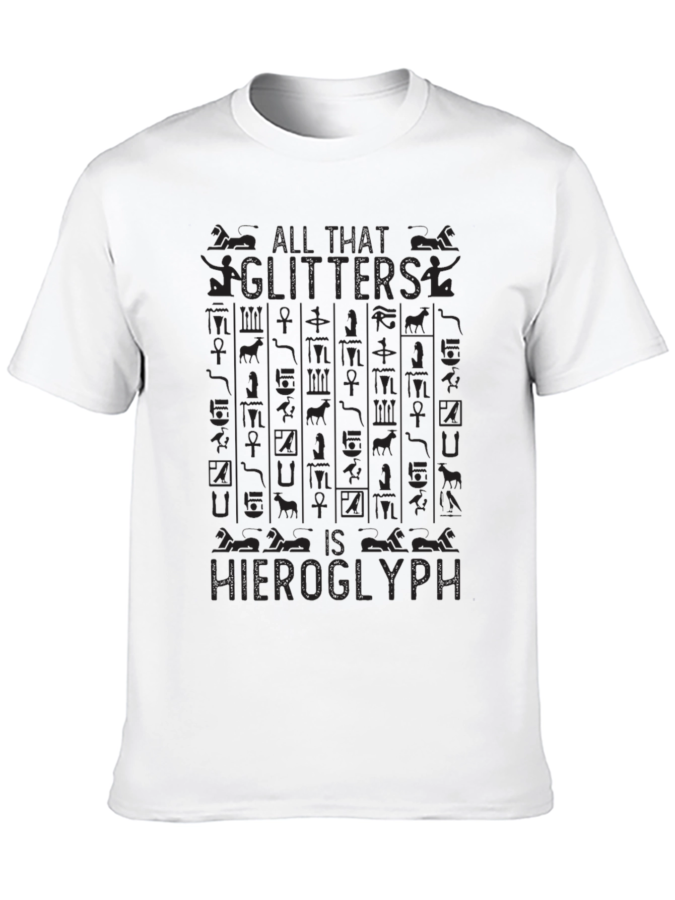 All That Glitters is Hieroglyph Black T-Shirt