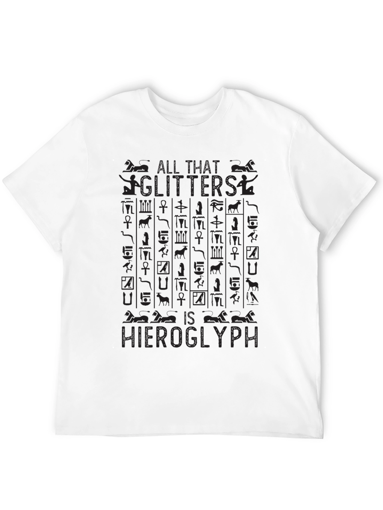 All That Glitters is Hieroglyph Black T-Shirt