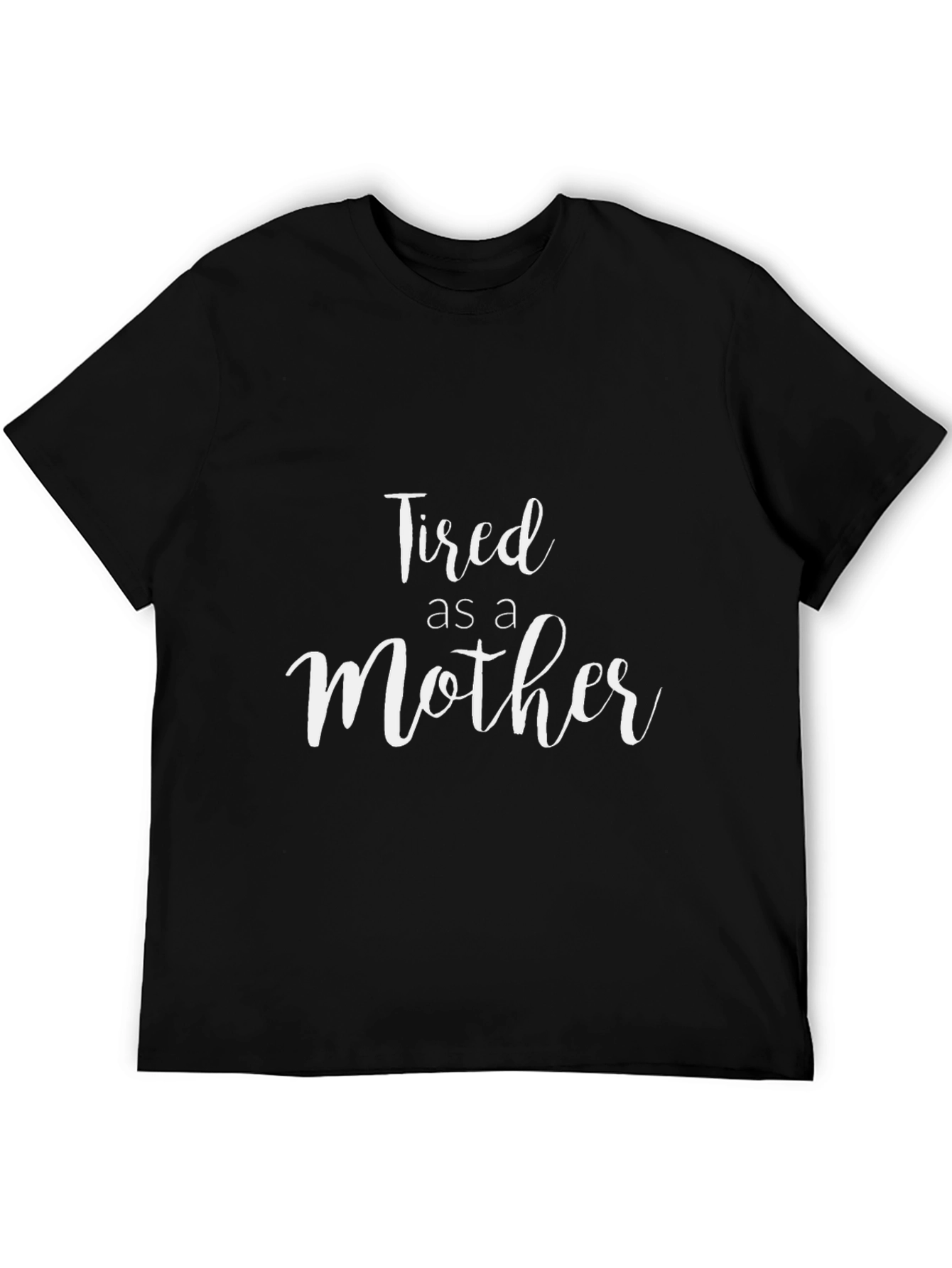 Tired as a Mother Graphic T-Shirt
