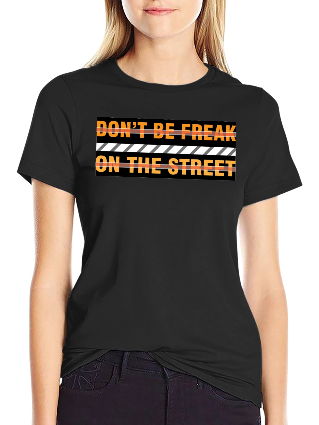 Dont Be Freak On The Street Graphic Tee
