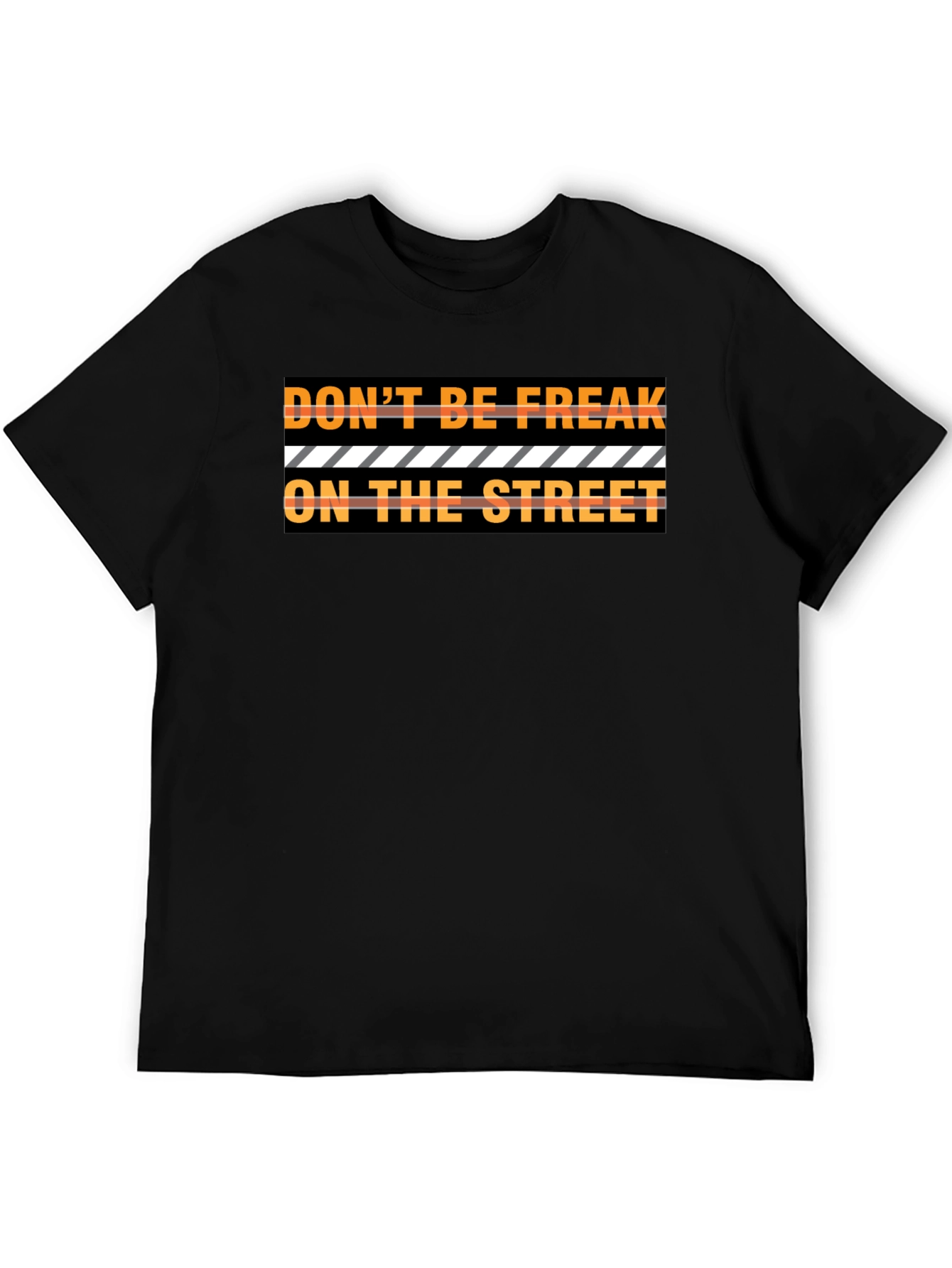 Dont Be Freak On The Street Graphic Tee