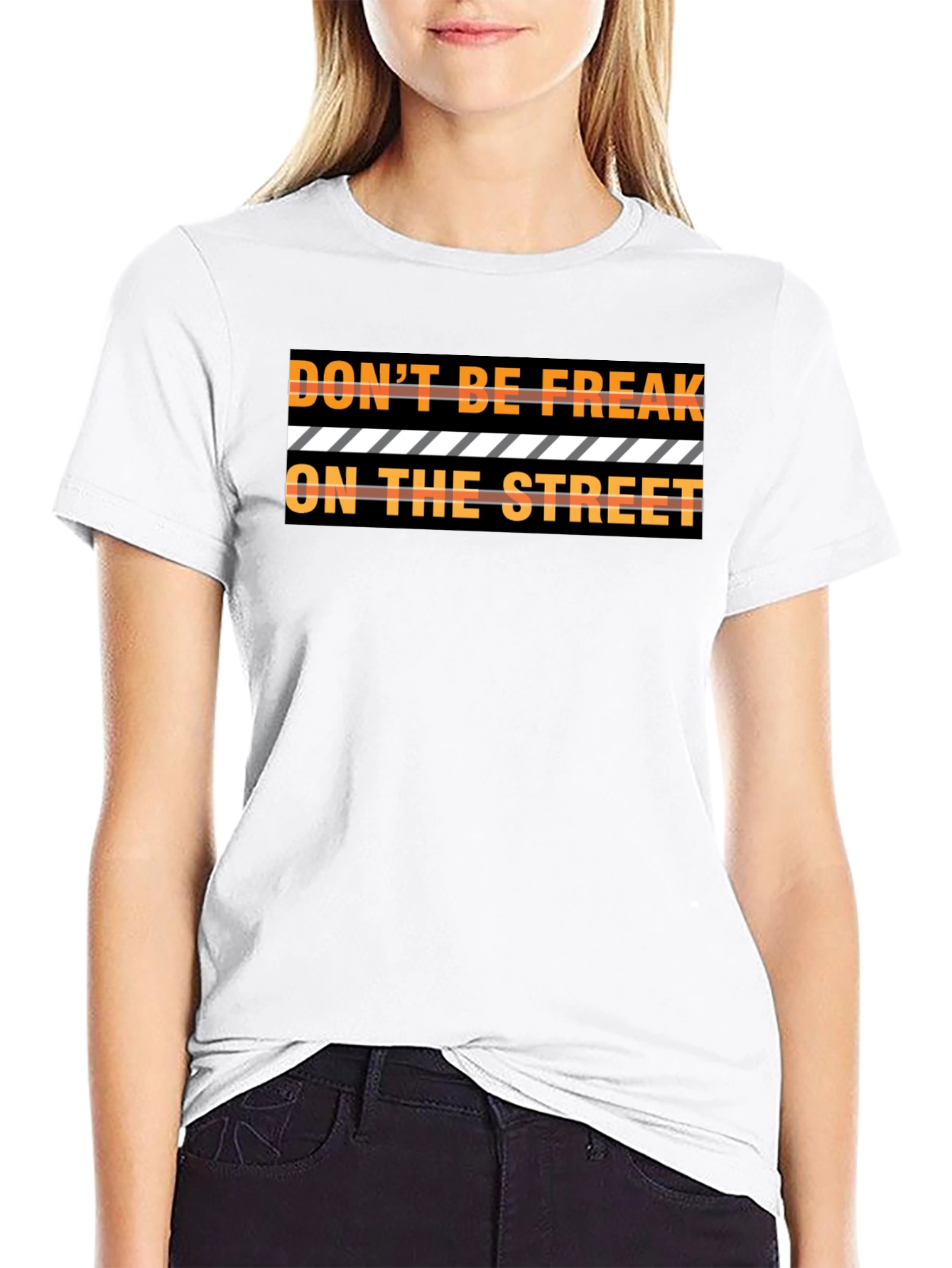 Dont Be Freak On The Street Graphic Tee