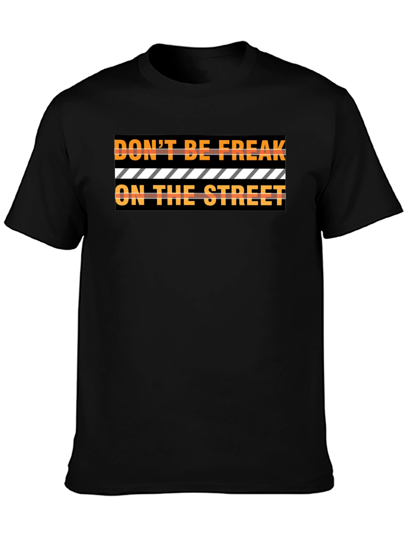 Dont Be Freak On The Street Graphic Tee