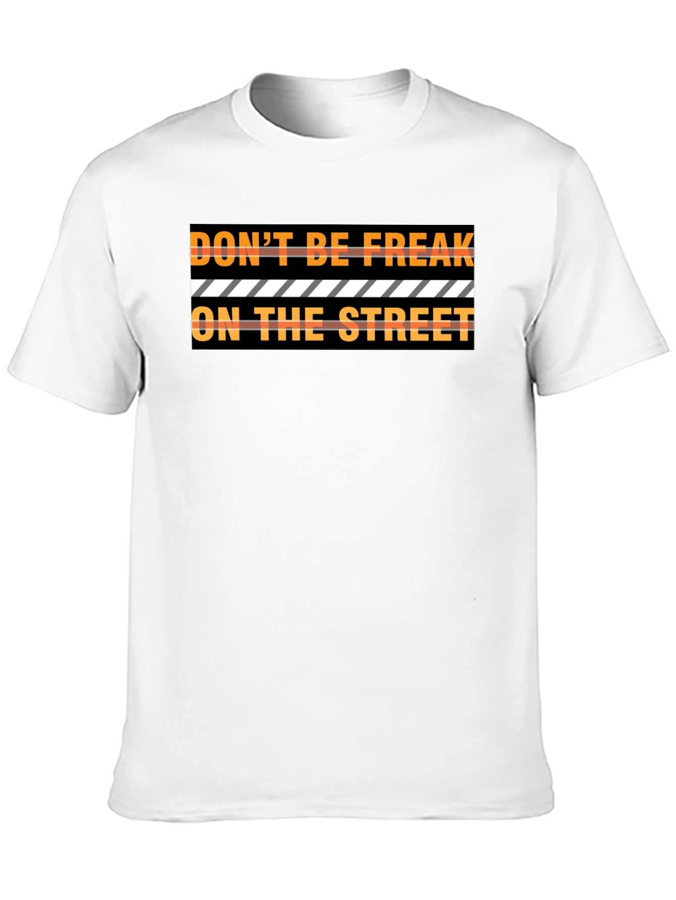 Dont Be Freak On The Street Graphic Tee