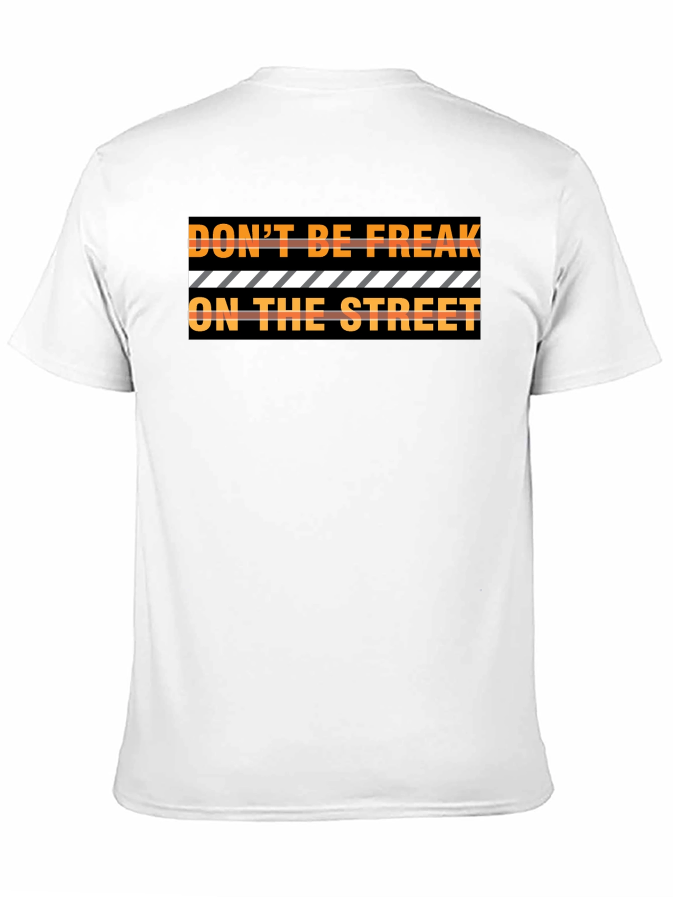 Dont Be Freak On The Street Graphic Tee