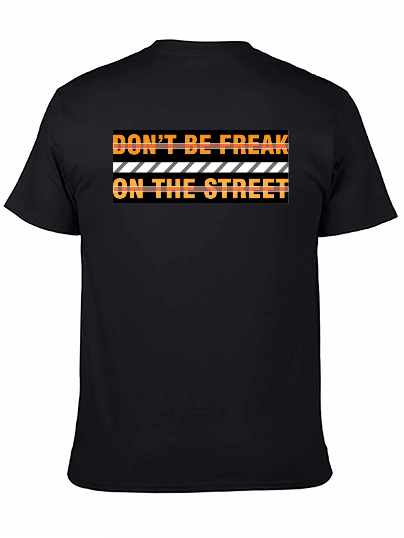 Dont Be Freak On The Street Graphic Tee