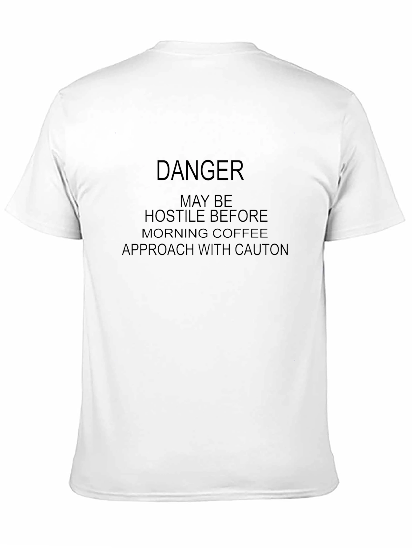 Danger May Be Hostile Coffee T-Shirt