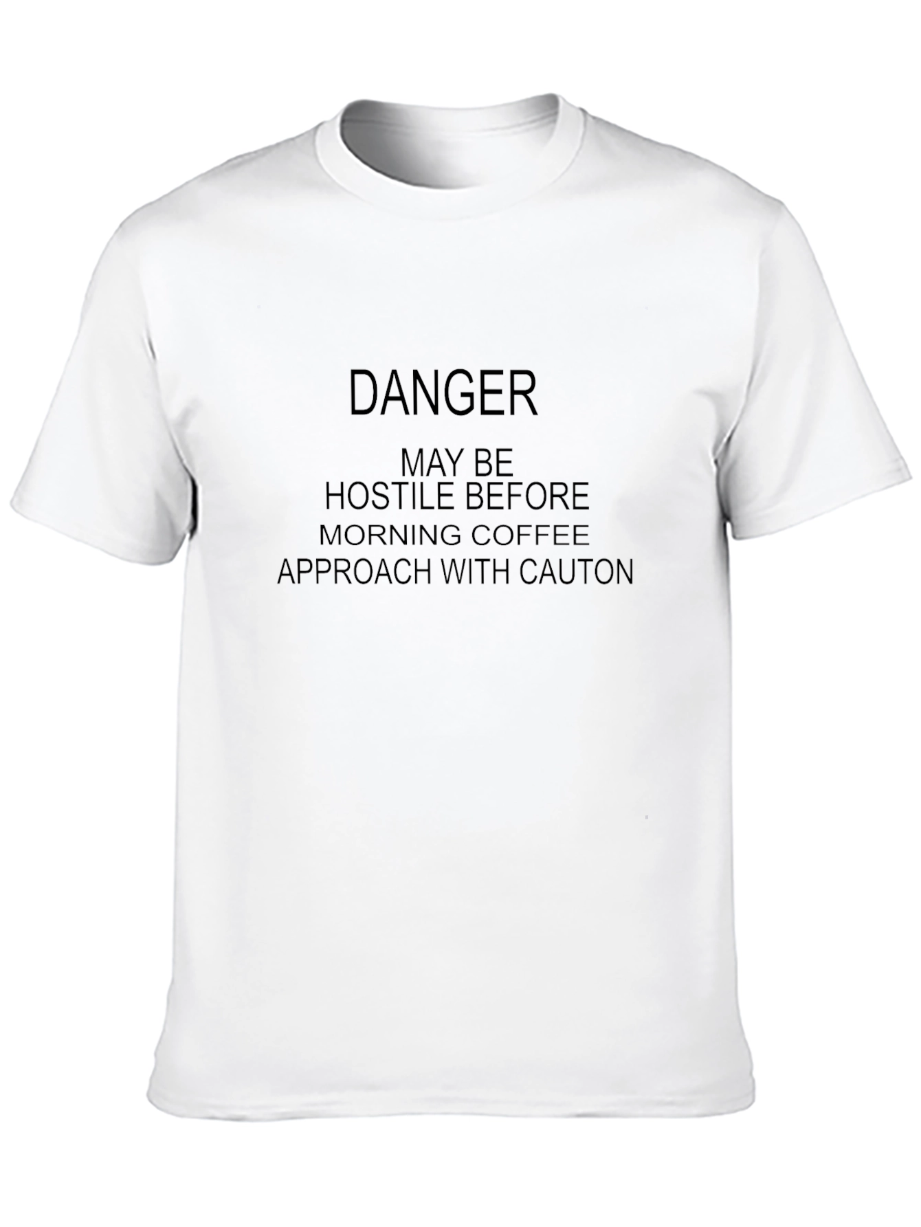 Danger May Be Hostile Coffee T-Shirt