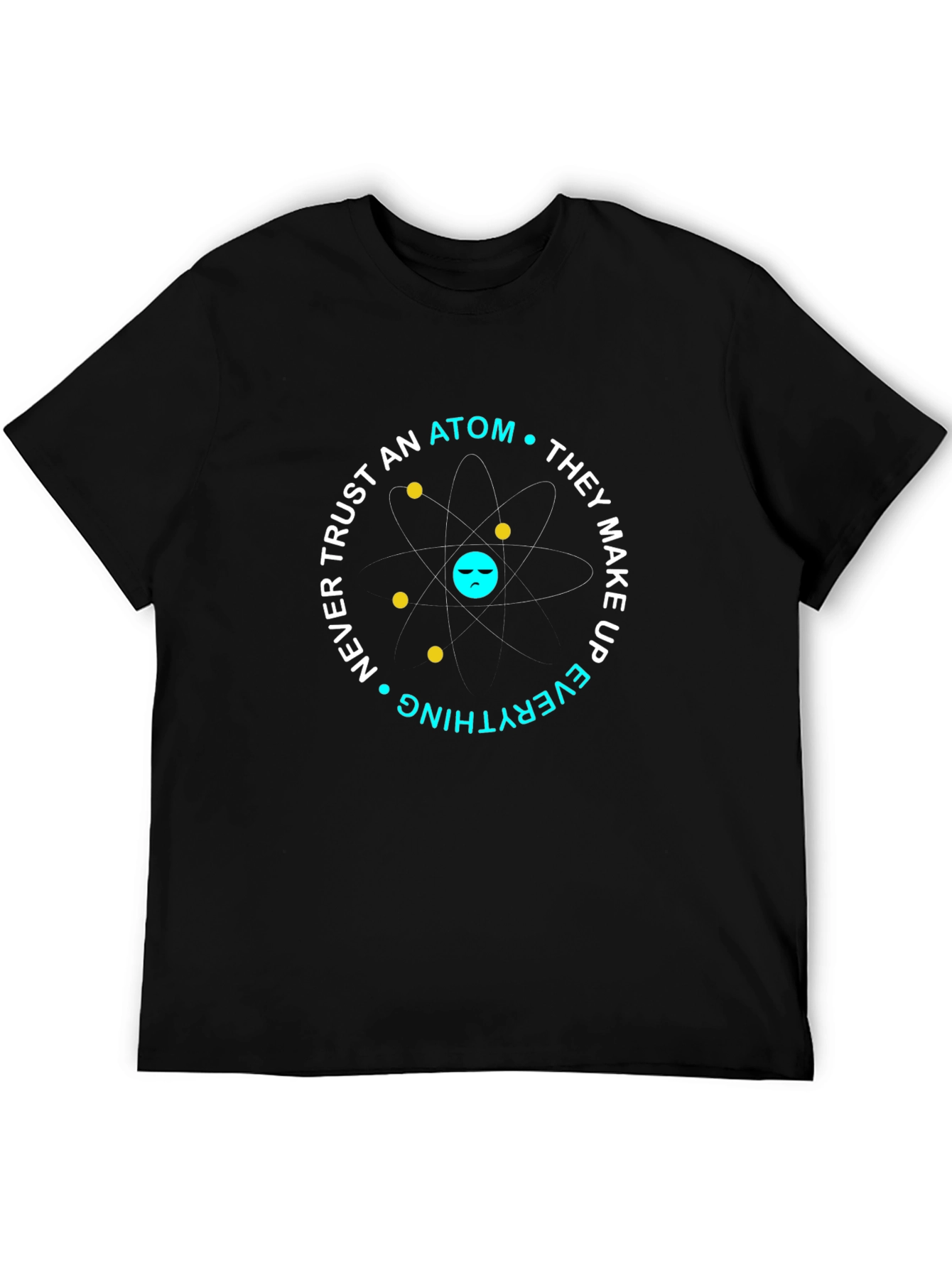 Funny Science Atom T-Shirt - Dont Trust Atoms
