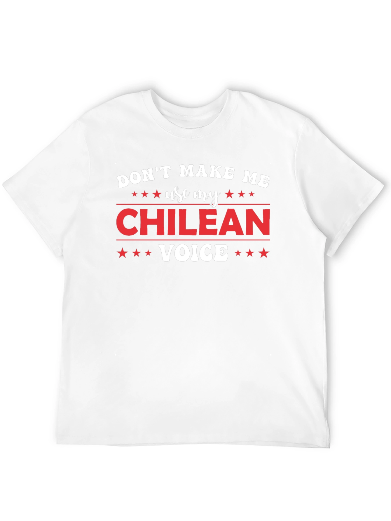 Dont Make Me Use My Chilean Voice T-Shirt