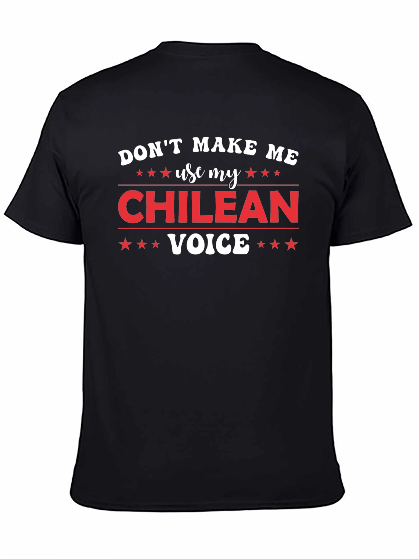 Dont Make Me Use My Chilean Voice T-Shirt
