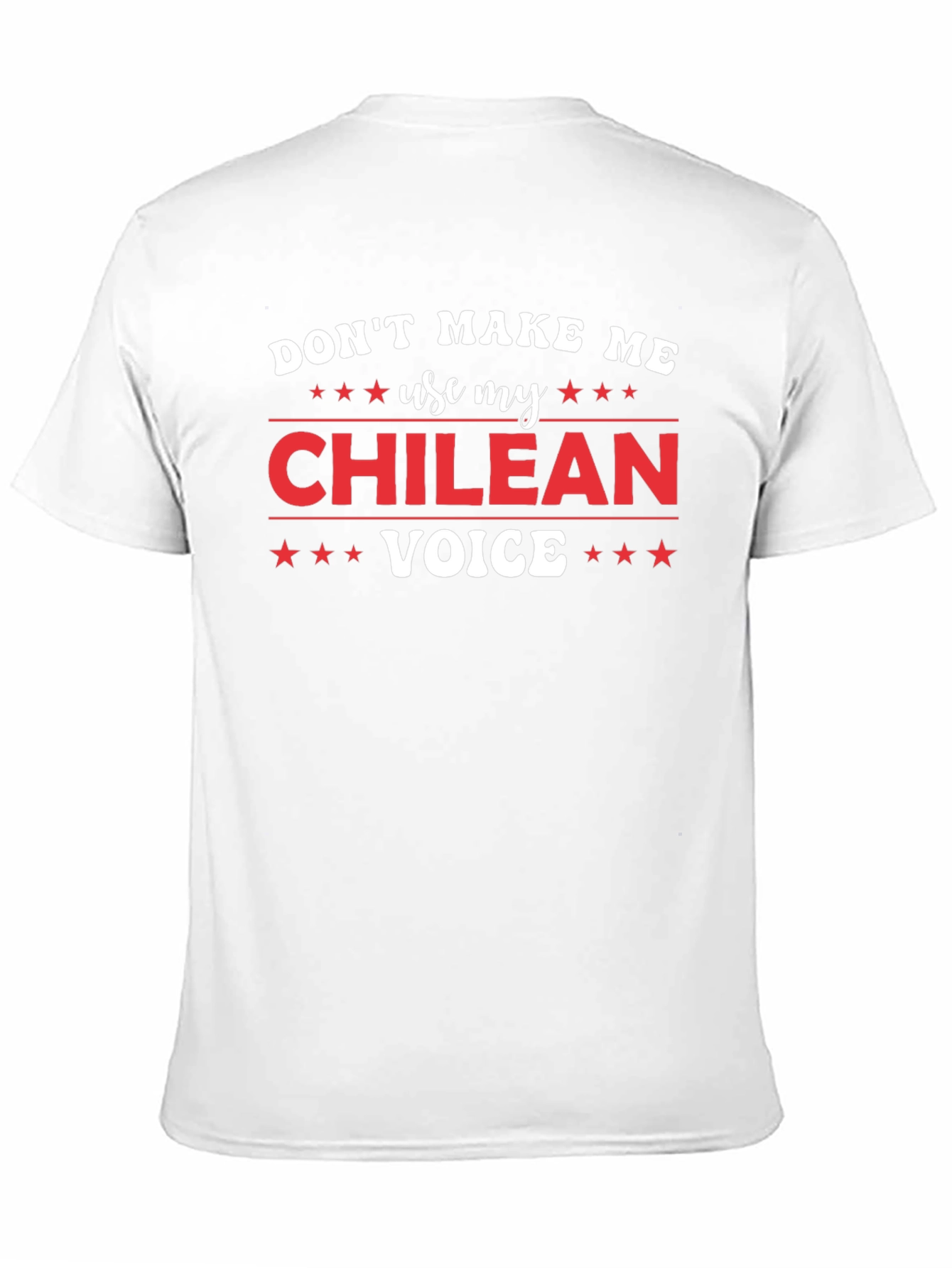 Dont Make Me Use My Chilean Voice T-Shirt