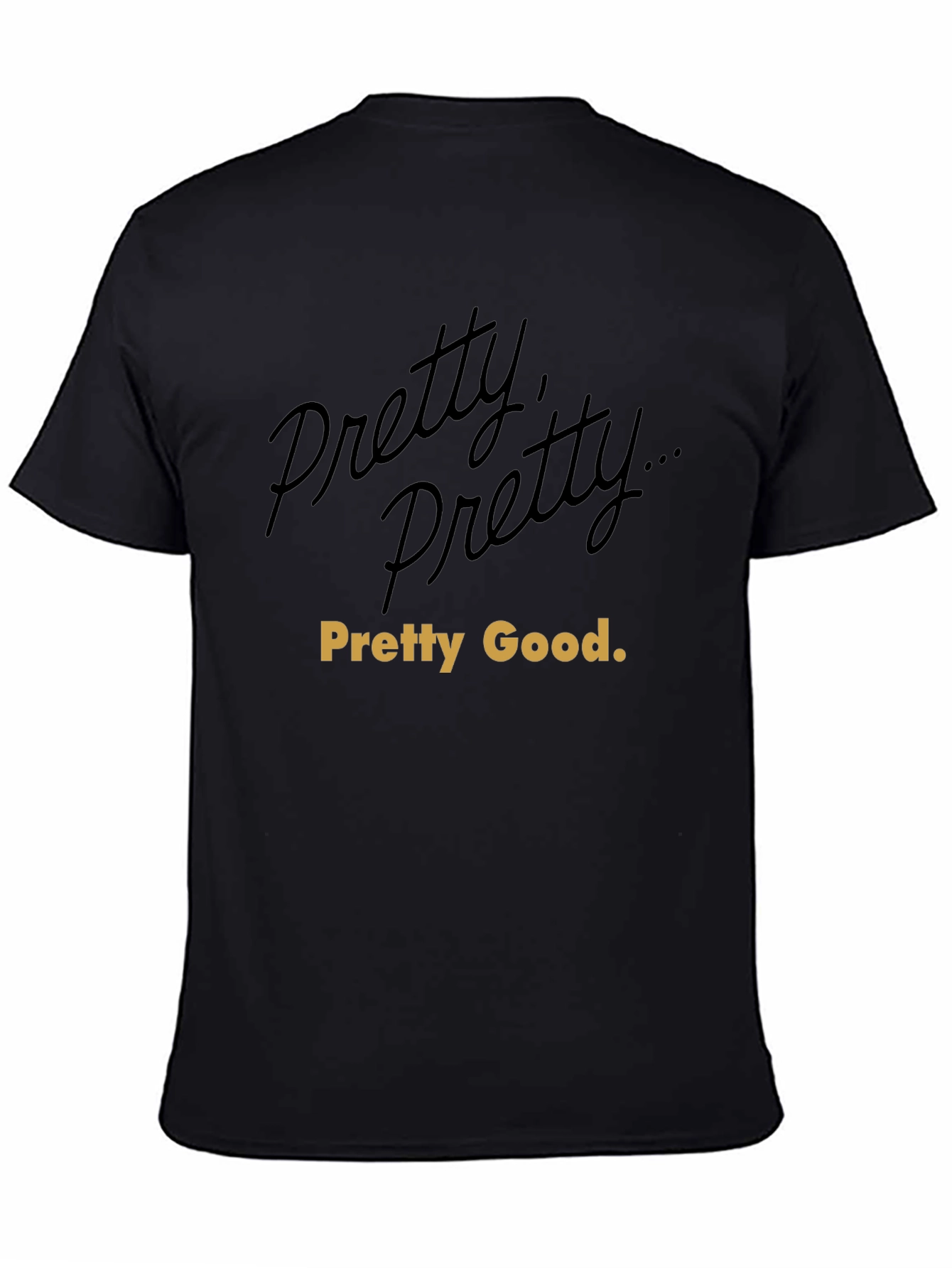 Pretty Good T-Shirt: Curb Your Enthusiasm Inspired Tee