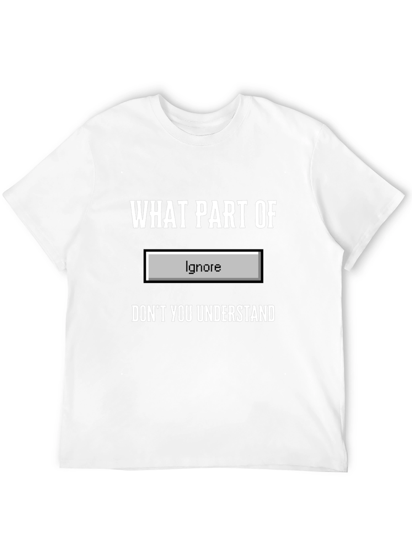 Funny Ignore Button T-Shirt