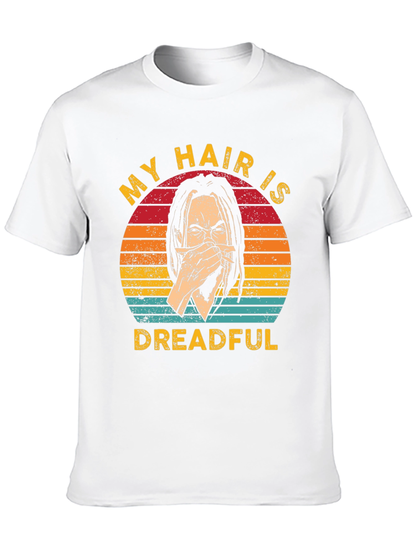My Hair Is Dreadful T-Shirt - Funny Graphic Tee