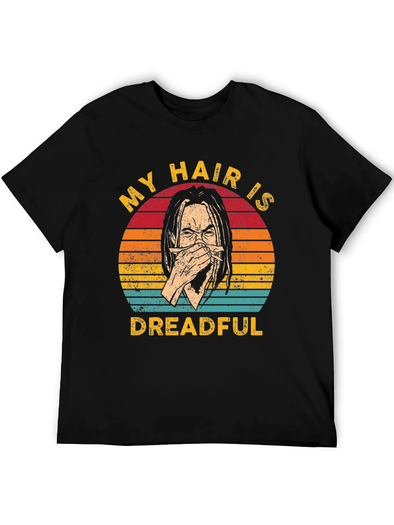 My Hair Is Dreadful T-Shirt - Funny Graphic Tee