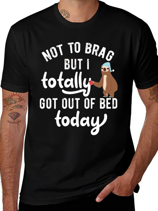 Funny Sloth T-Shirt - Not To Brag But I Got Out Of Bed Today