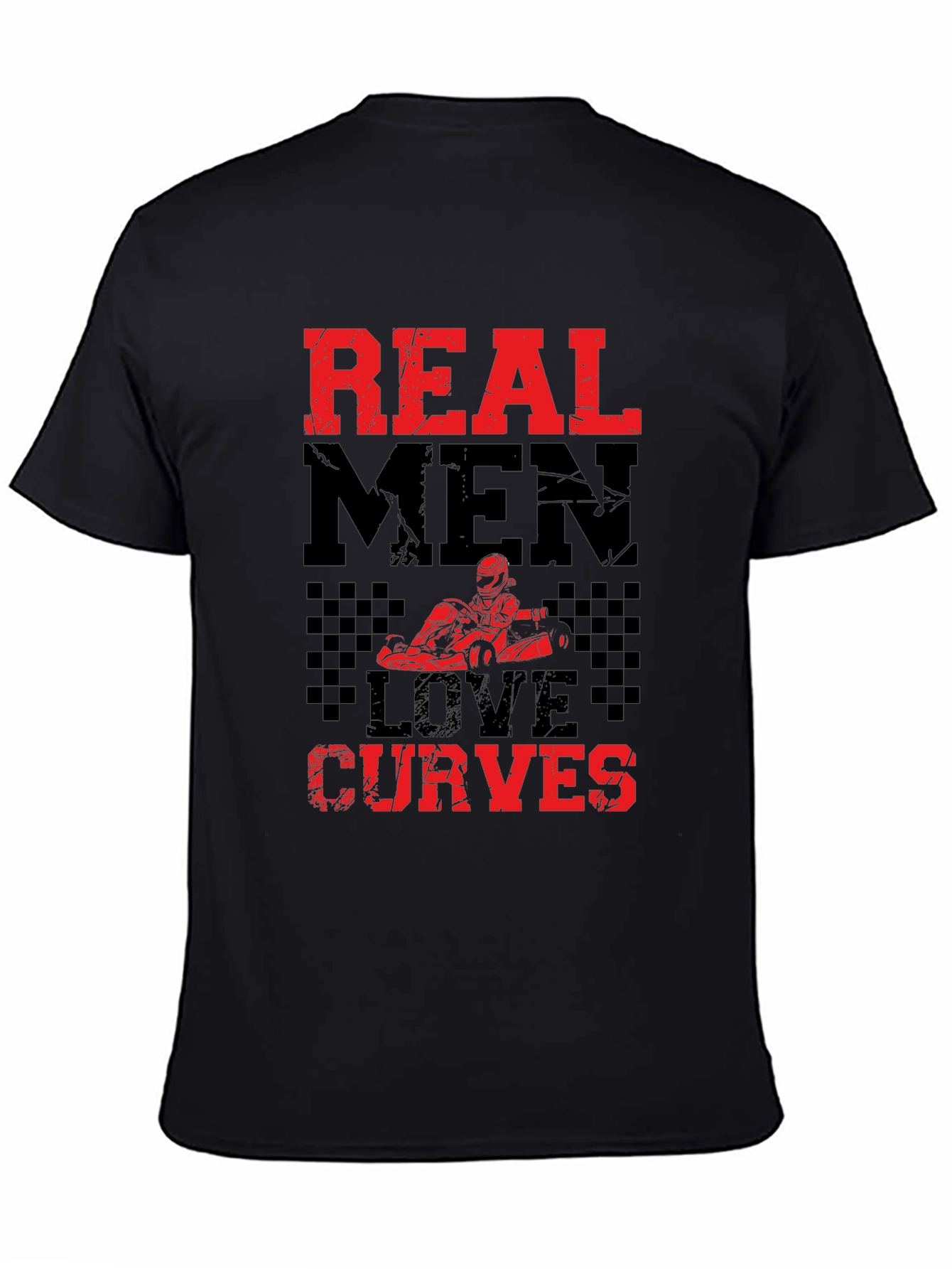 Real Men Love Curves T-Shirt - Go-Kart Racing Tee