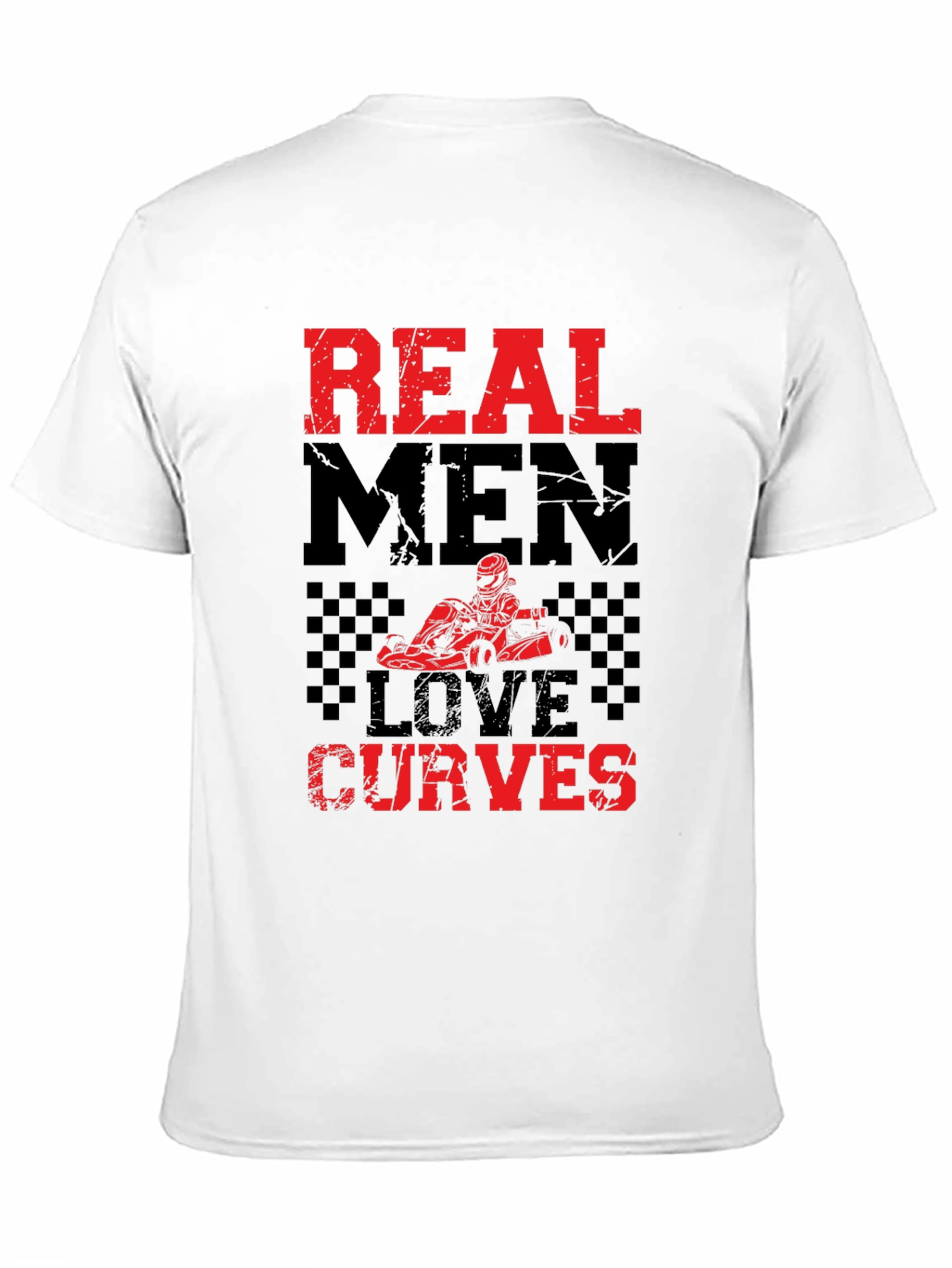 Real Men Love Curves T-Shirt - Go-Kart Racing Tee