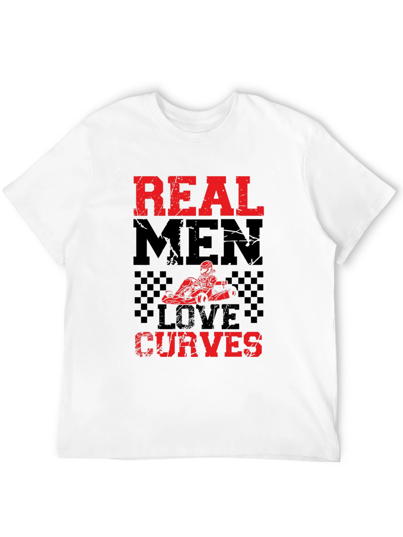 Real Men Love Curves T-Shirt - Go-Kart Racing Tee
