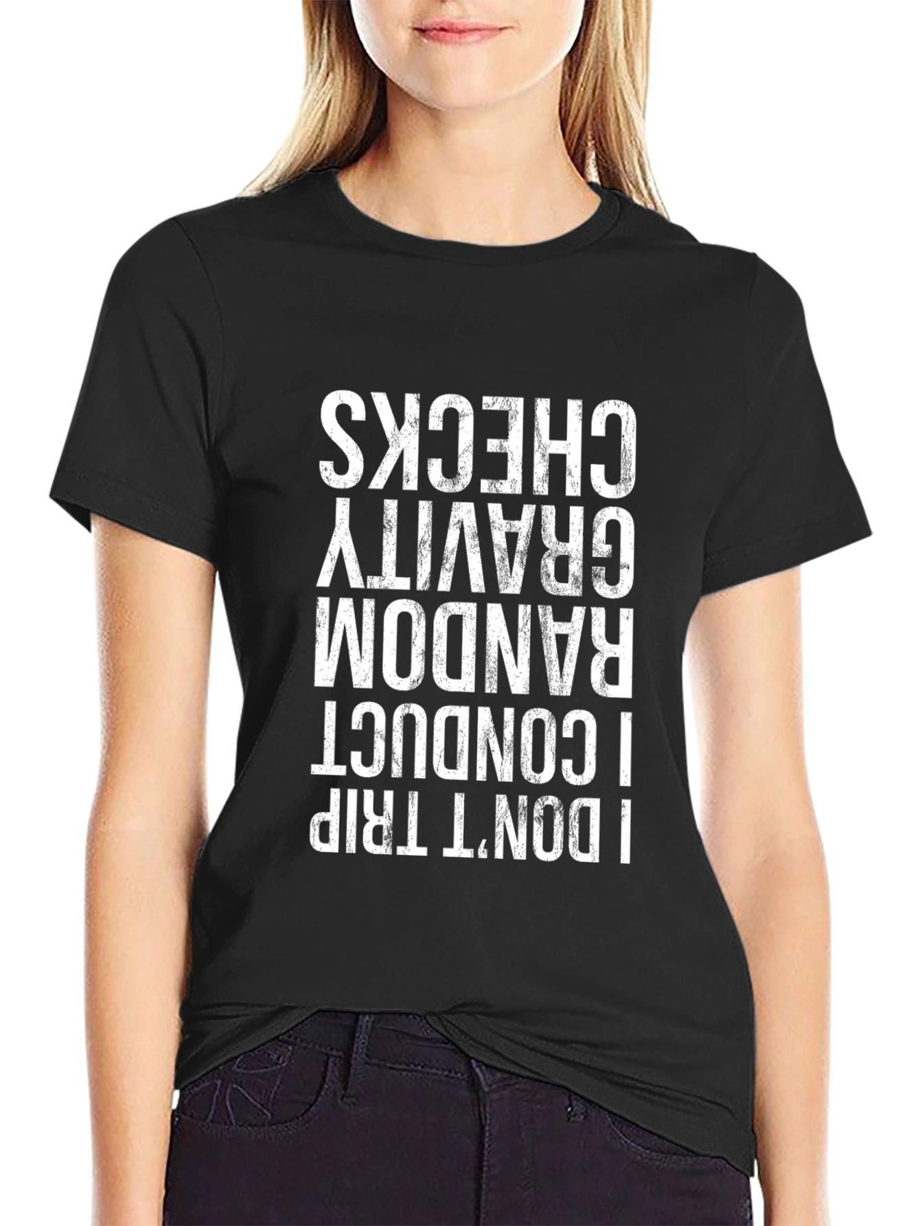 I Dont Trip Random Gravity Checks T-Shirt