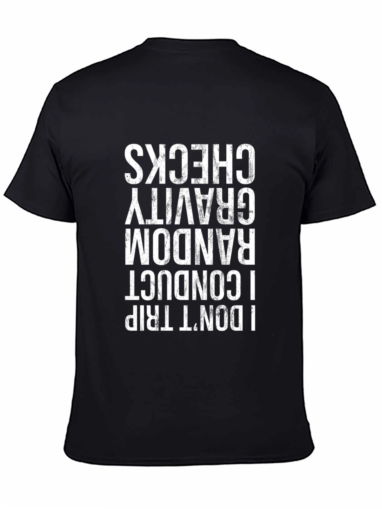 I Dont Trip Random Gravity Checks T-Shirt