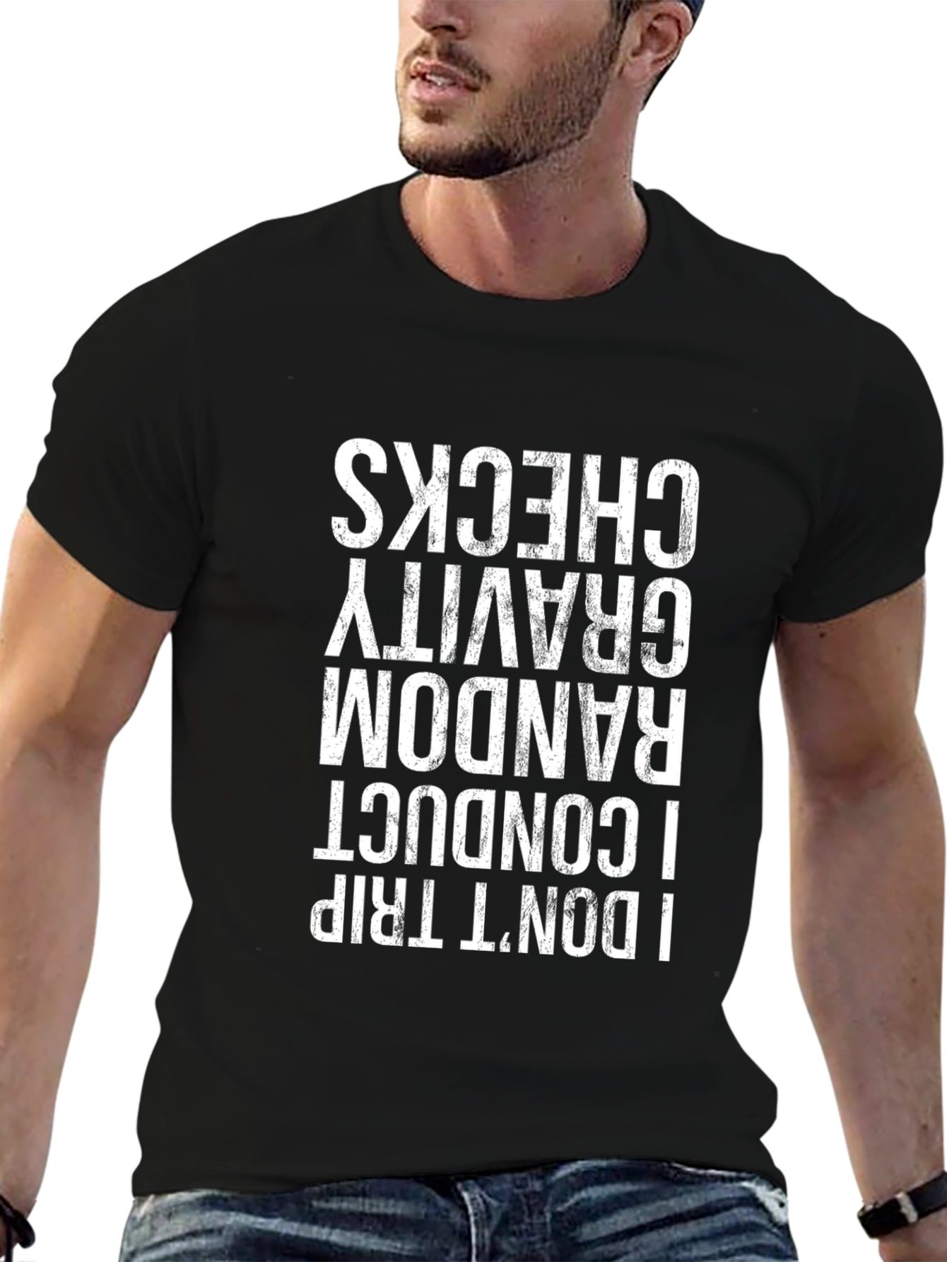 I Dont Trip Random Gravity Checks T-Shirt