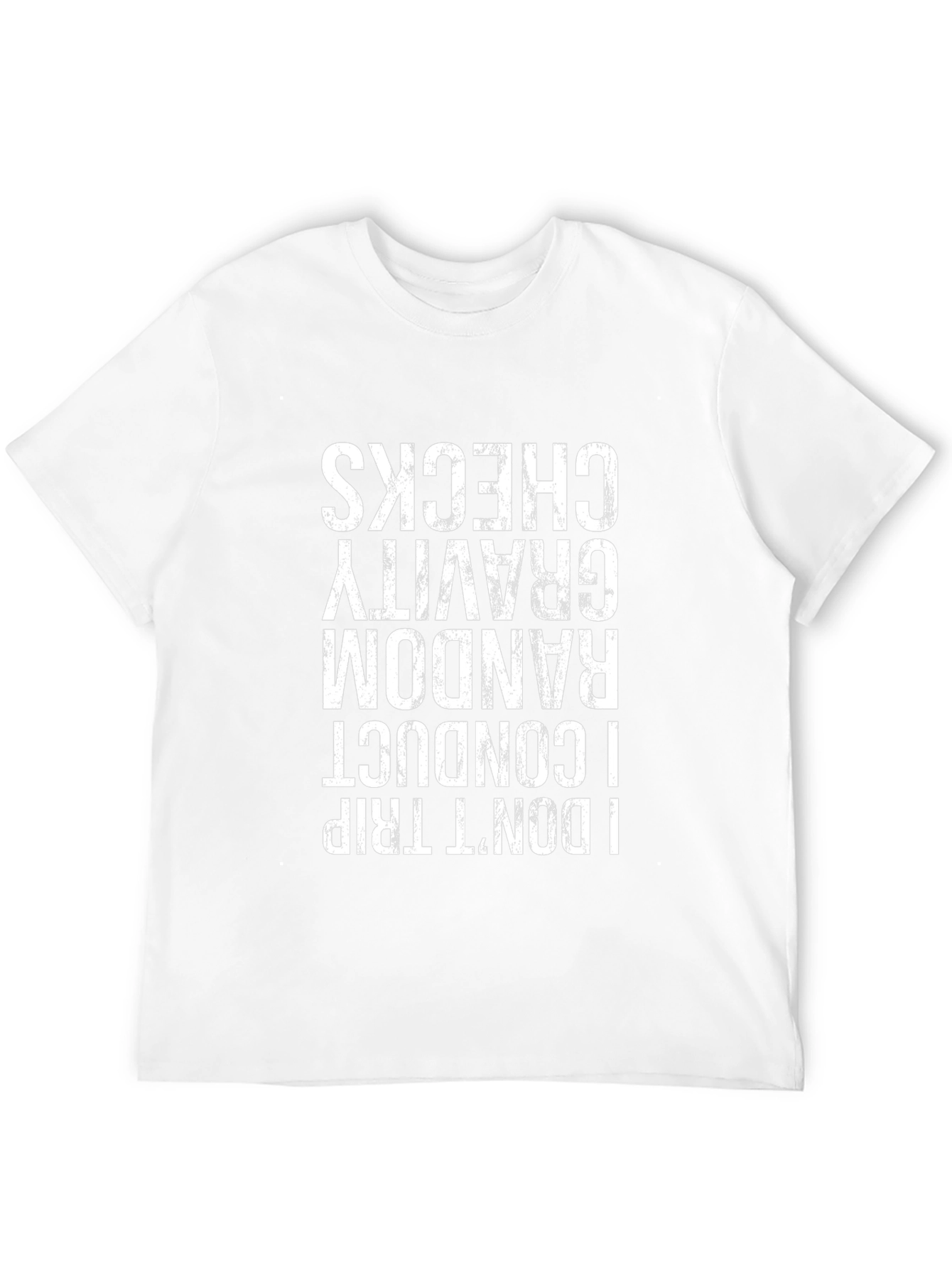 I Dont Trip Random Gravity Checks T-Shirt