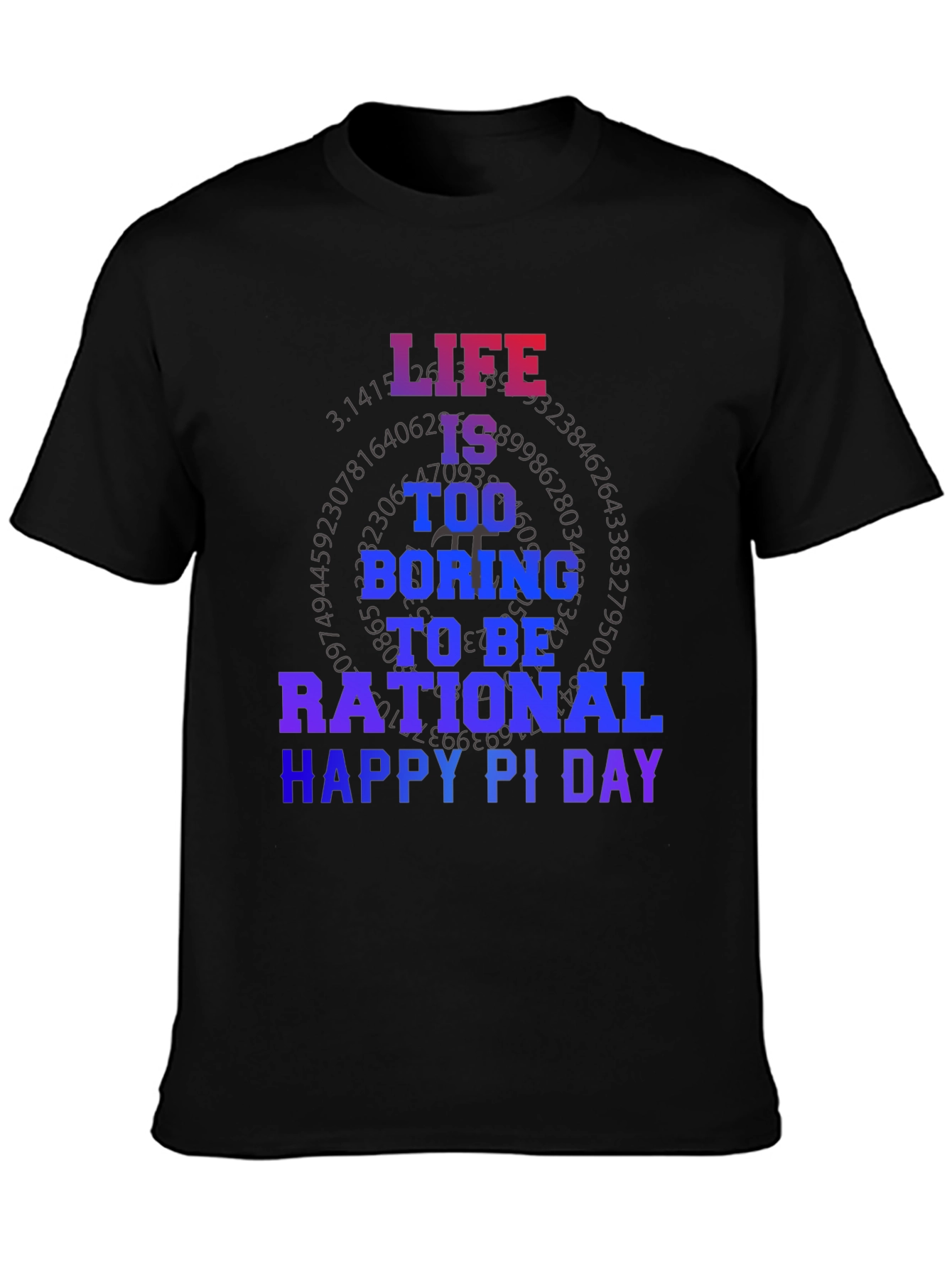 Life Too Boring Pi Day T-Shirt