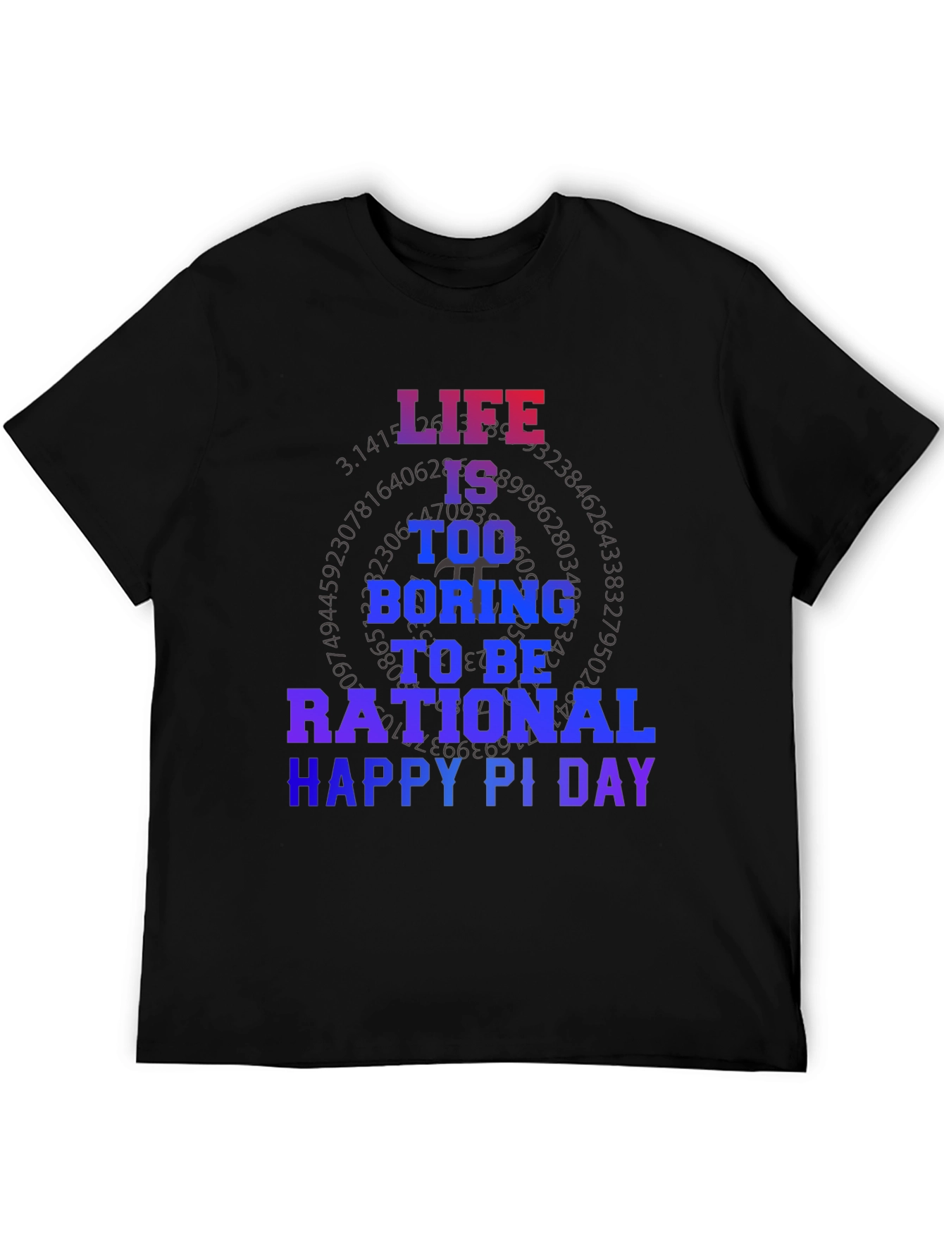 Life Too Boring Pi Day T-Shirt