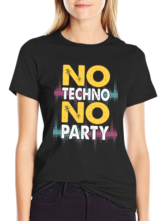 No Techno No Party Graphic Tee - Music Lover T-Shirt