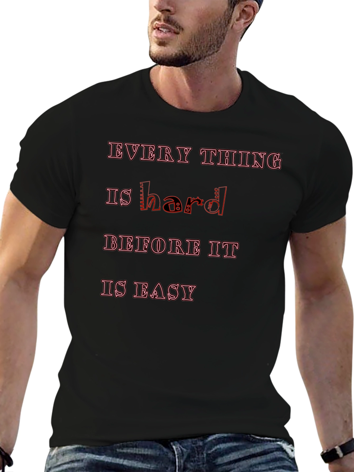 Motivational Graphic Tee - Everything Is Hard