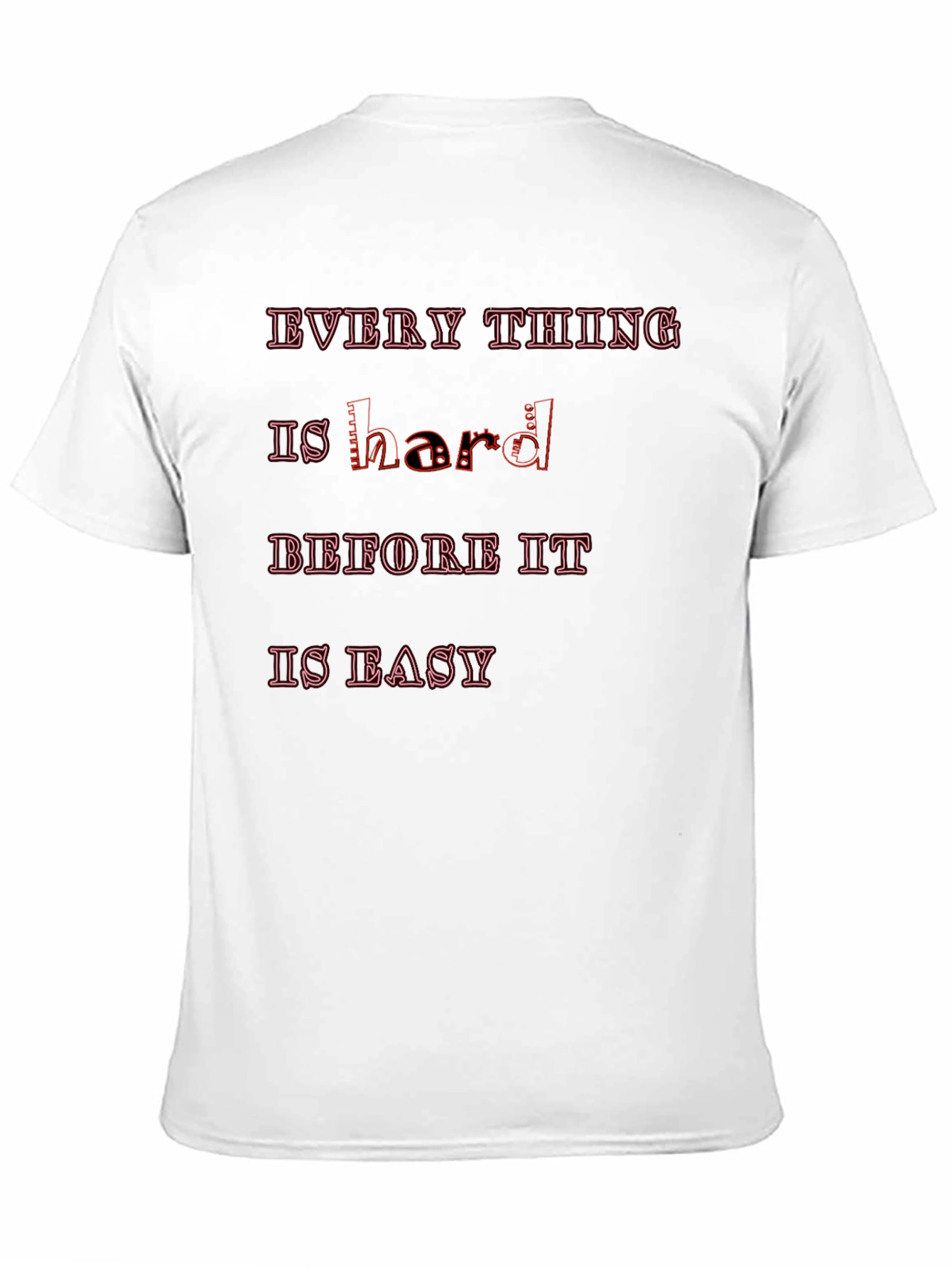 Motivational Graphic Tee - Everything Is Hard