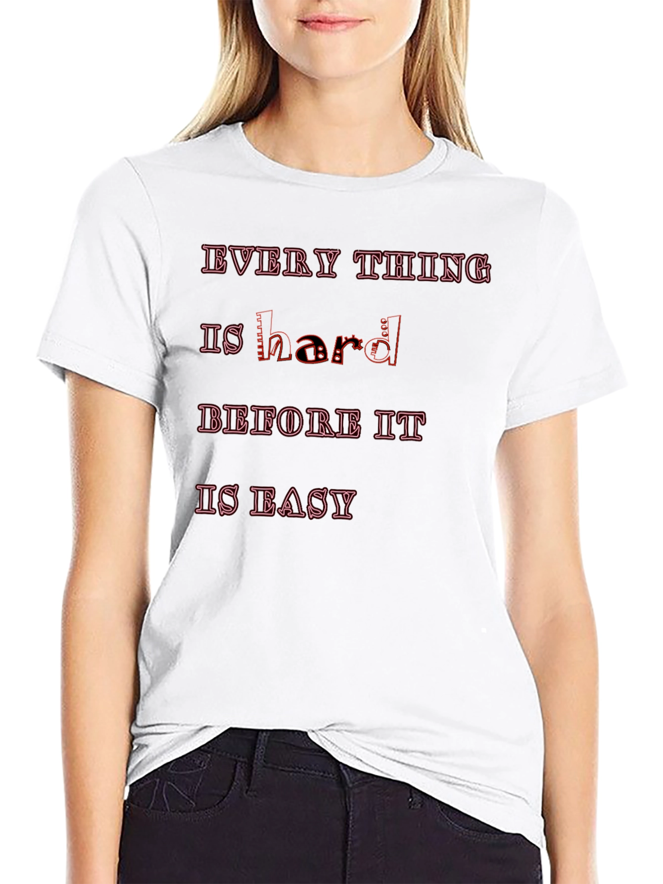 Motivational Graphic Tee - Everything Is Hard