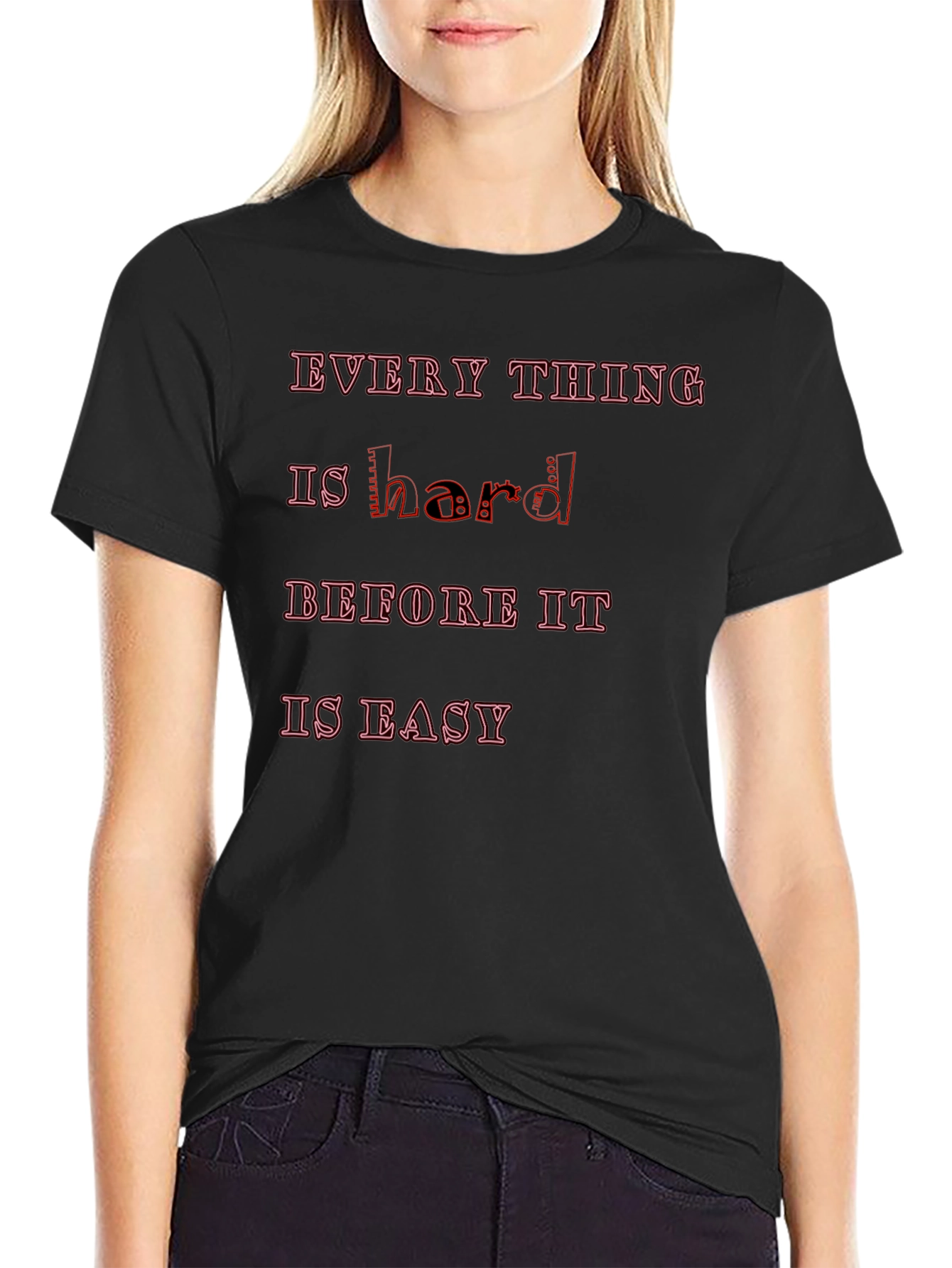 Motivational Graphic Tee - Everything Is Hard