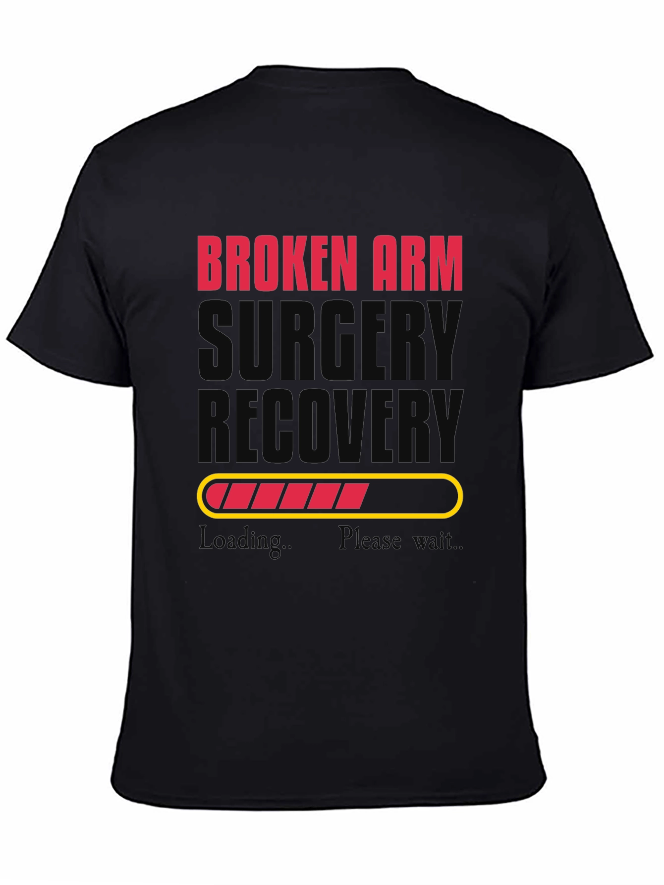 Broken Arm Surgery Recovery T-Shirt - Loading Bar
