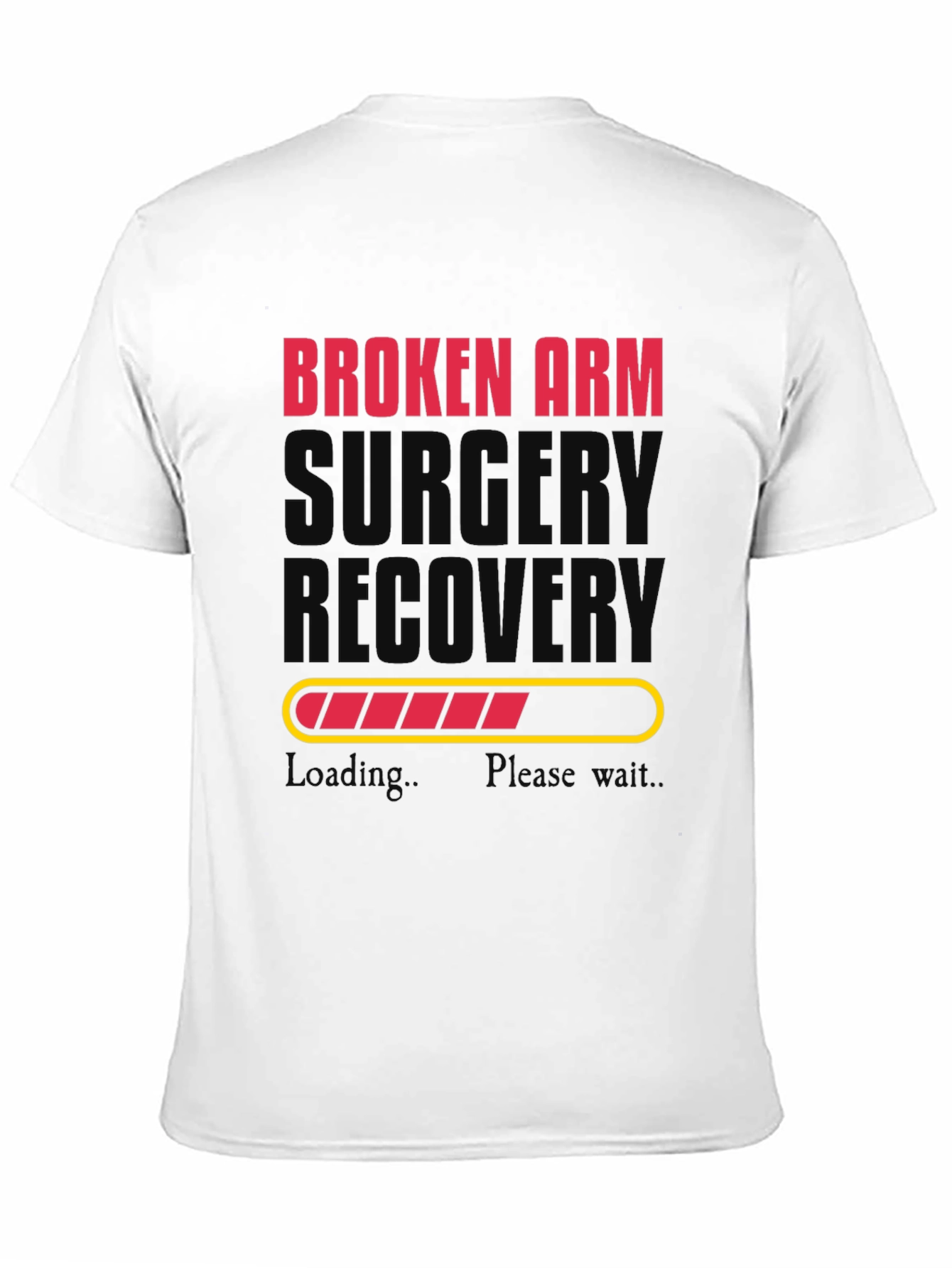 Broken Arm Surgery Recovery T-Shirt - Loading Bar