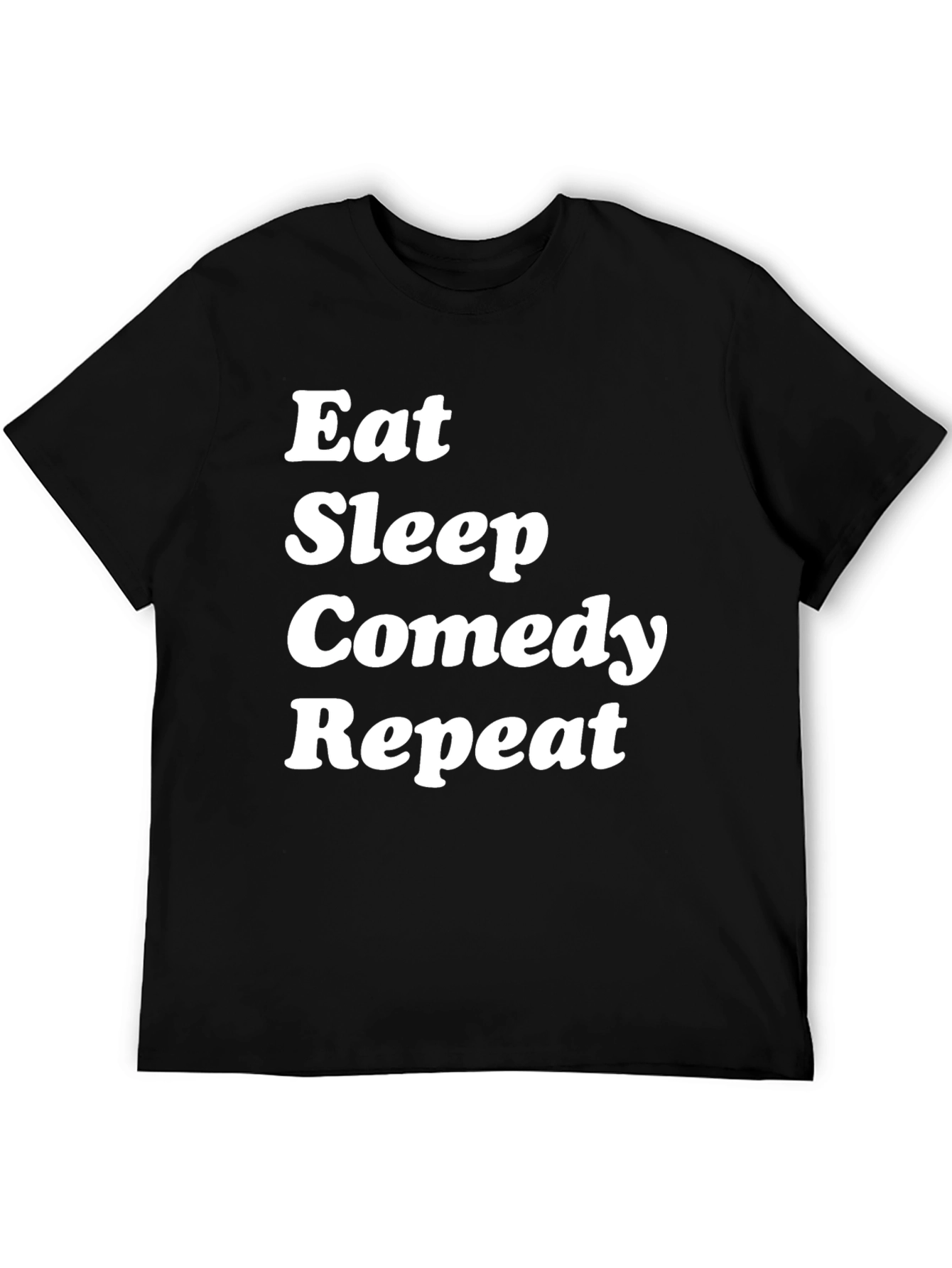 Eat Sleep Comedy Repeat T-Shirt