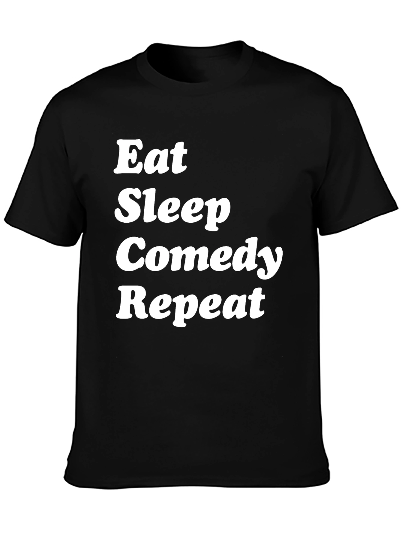 Eat Sleep Comedy Repeat T-Shirt
