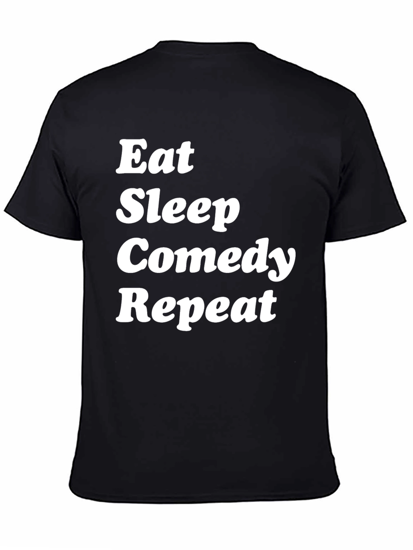 Eat Sleep Comedy Repeat T-Shirt