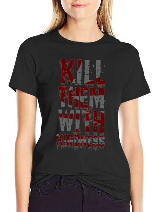 Kill Them With Kindness Graphic Tee