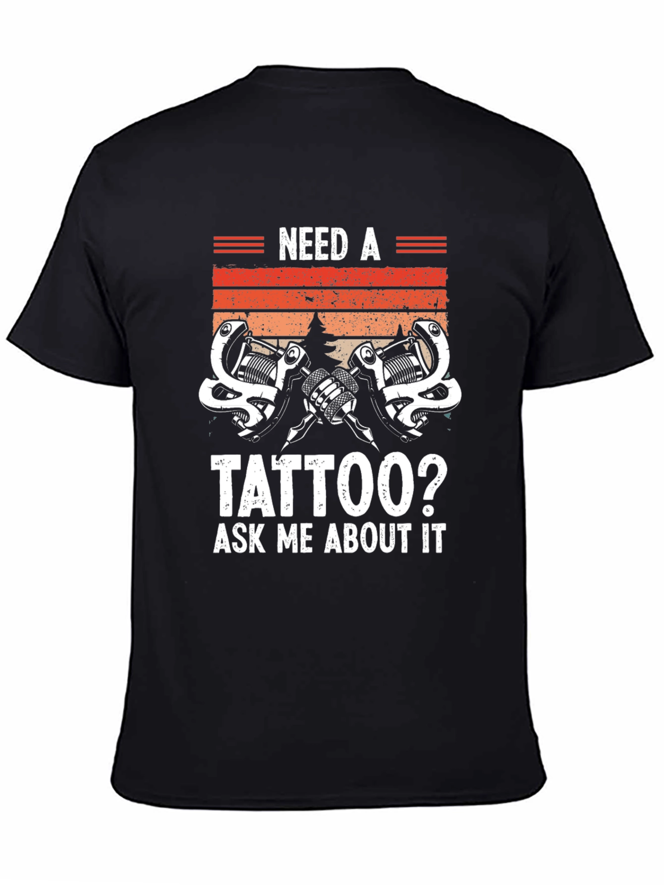 Need A Tattoo? Graphic T-Shirt