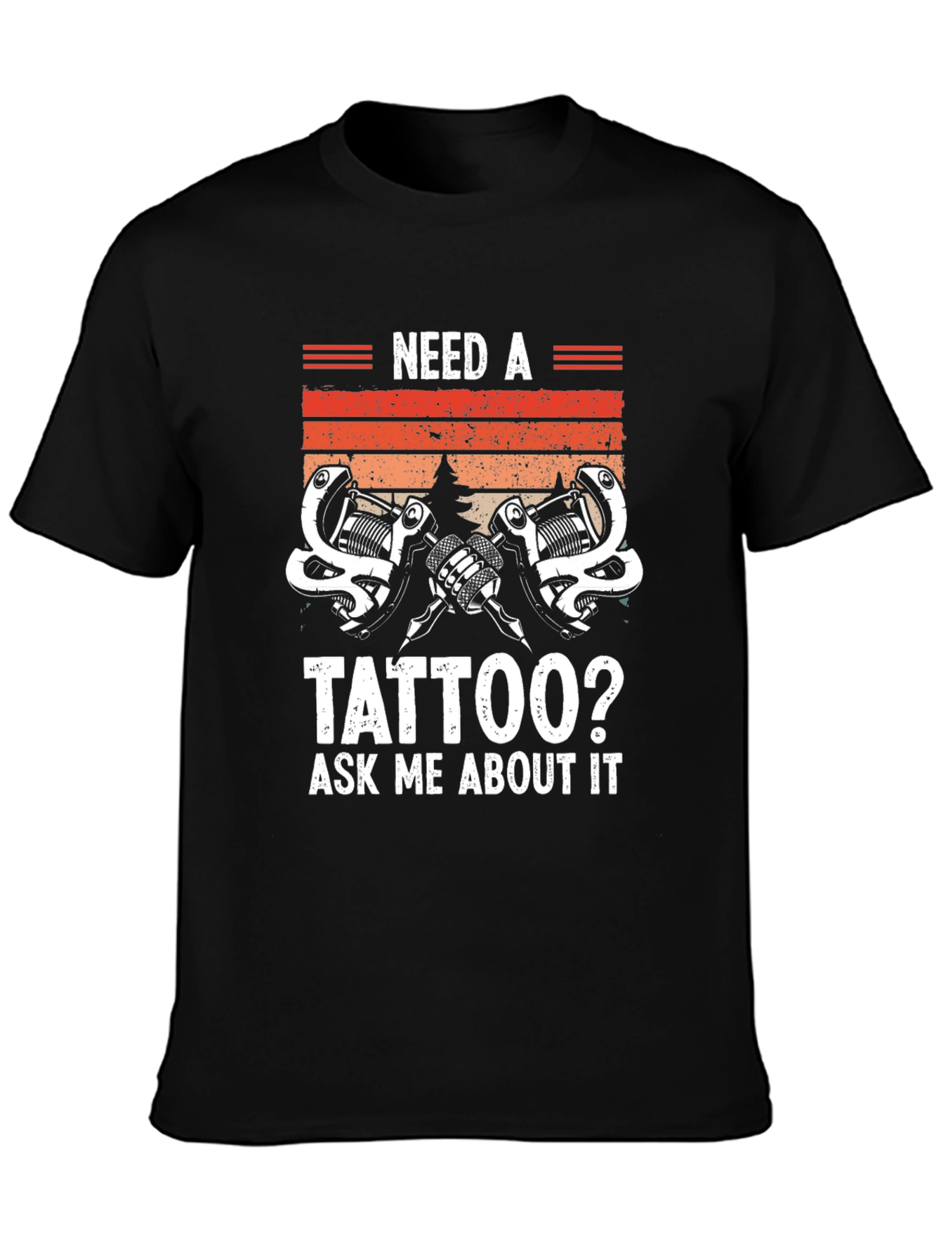 Need A Tattoo? Graphic T-Shirt