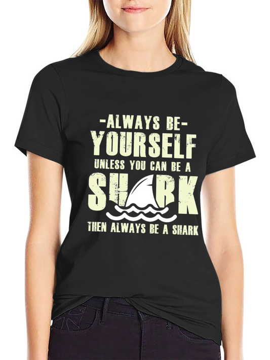 Always Be Yourself Shark T-Shirt